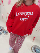 Load image into Gallery viewer, Love you, Bye! Crewneck