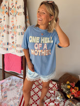 Load image into Gallery viewer, One Hell of a Mother Tee