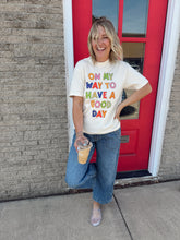 Load image into Gallery viewer, On My Way To Have a Good Day Tee
