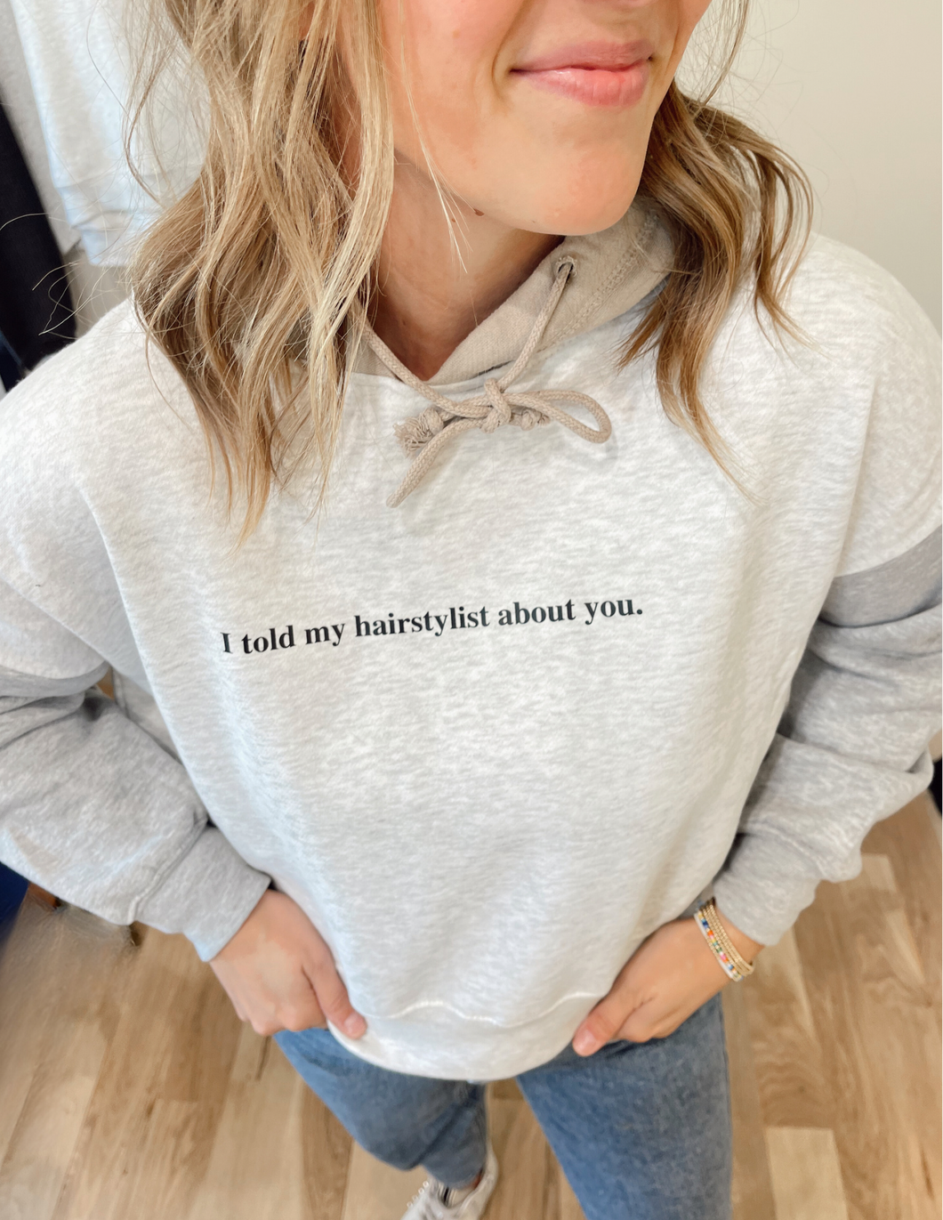 I told my hairstylist about you. Hoodie