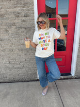 Load image into Gallery viewer, On My Way To Have a Good Day Tee
