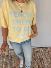 Load image into Gallery viewer, Teach Them to Be Kind Tee
