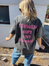 Load image into Gallery viewer, Strength, Hope, Love, Courage Tee
