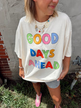 Load image into Gallery viewer, Good Days Ahead Tee

