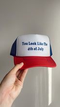 Load image into Gallery viewer, You Look Like The 4th Trucker Hat
